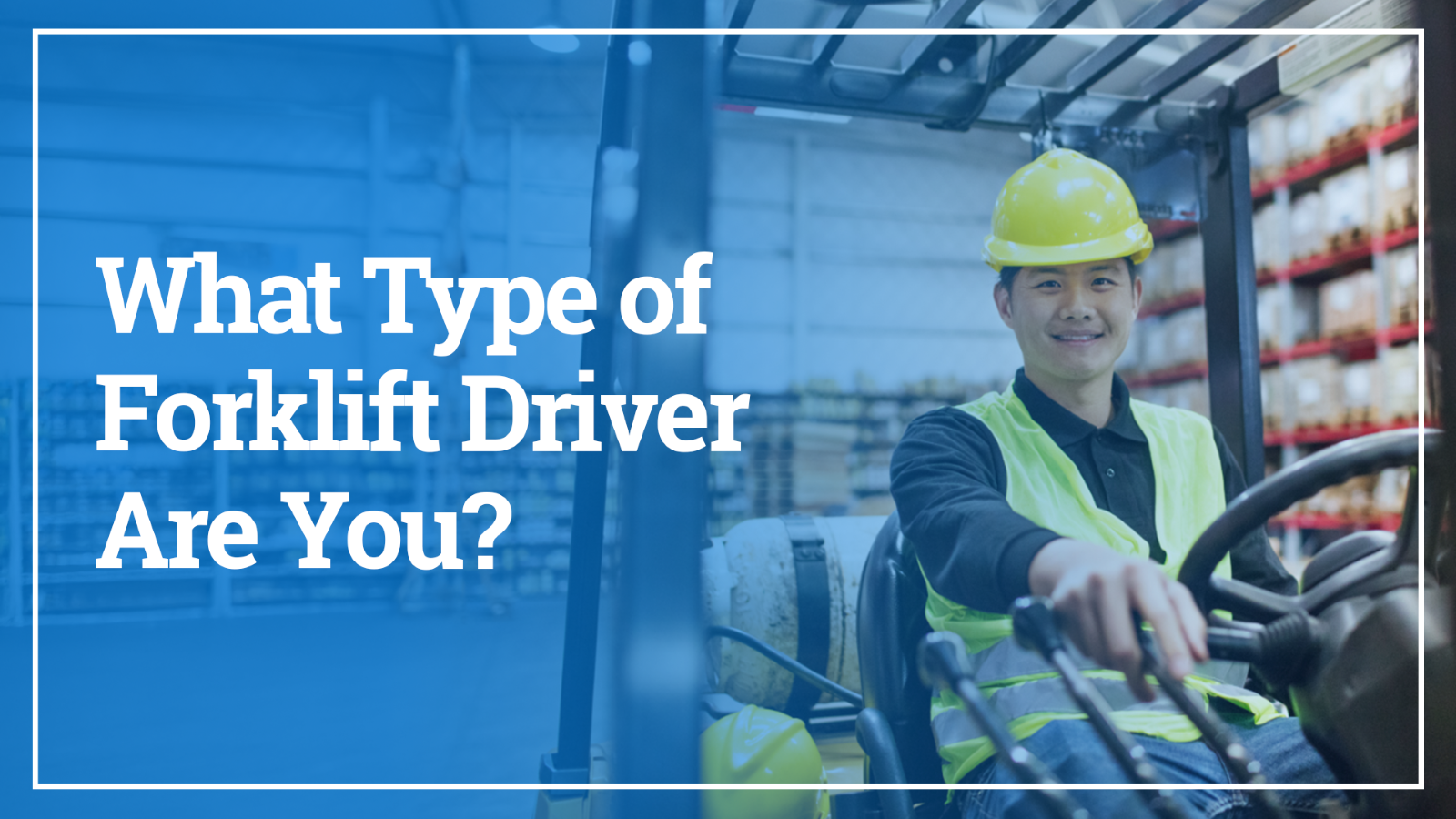 What Type of Forklift Driver Are You?